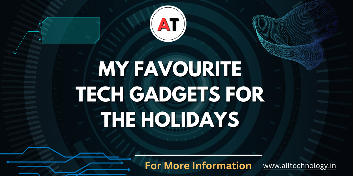 My Favourite Tech Gadgets for the Holidays